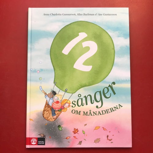 12 SÅNGER OM MÅNADERNA Anna Charlotta Gunnarson Klas Backman Ane Gustavsson 2015