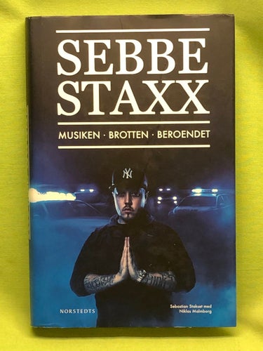 Sebbe Staxx musiken, brotten, beroendet / Stakset, Sebastian