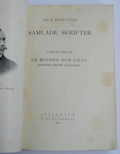 Samlade skrifter: Ur hävden och livet, historiska essäer och studier Ola Hansson
