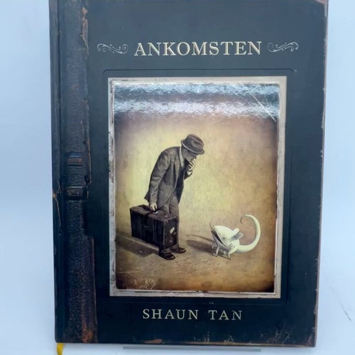 Ankomsten – Shaun Tan (illustrerad, svensk utgåva)