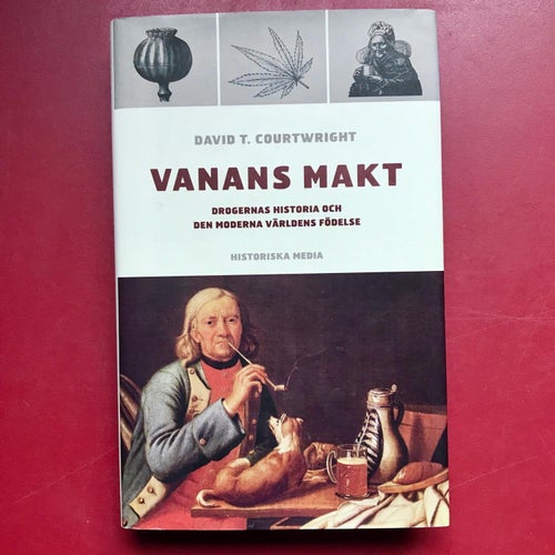 VANANS MAKT drogernas historia och den moderna världens födelse D T Courtwright