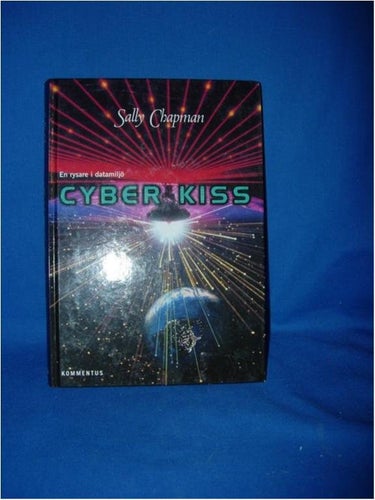 CYBER KISS En rysare i datamiljö  Sally Chapman