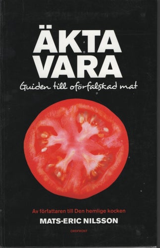 Äkta vara : guiden till oförfalskad mat
