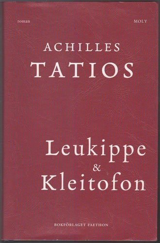 Leukippe och Kleitofon / Achilles Tatios; översättning, kommentarer, efteror...