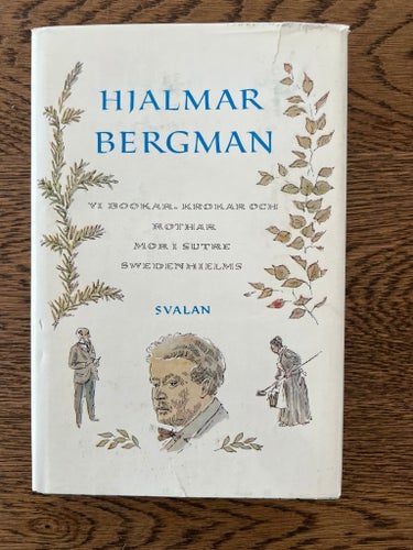 Hjalmar Bergman - Vi Bookar, Krokar Och Rothar, Mor I Sutre, Swedenhielms