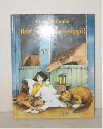 Rör inte Mississippi! Cornelia Funke