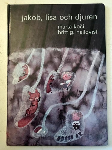 JAKOB, LISA OCH DJUREN Marta Koci Britt G. Hallqvist 1973