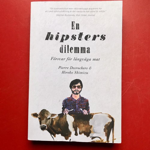 EN HIPSTERS DILEMMA försvar för långväga mat Pierre Desrochers Hiroko Shimizu