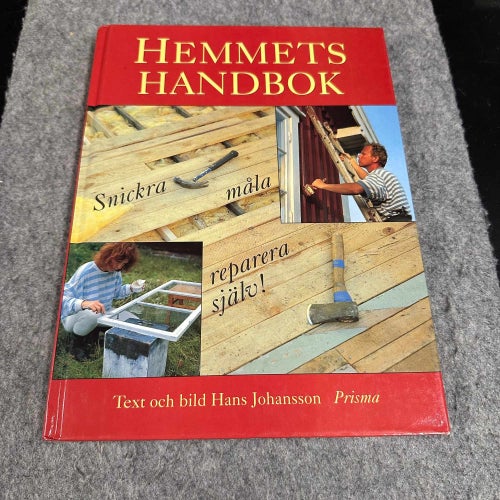 Hans Johansson - Hemmets handbok - Snickra, måla, reparera själv