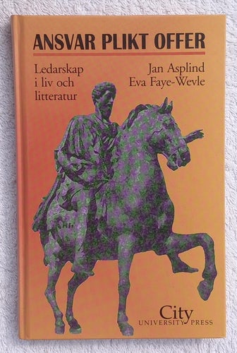 Ansvar, plikt, offer: ledarskap i liv och litteratur