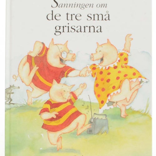 Sanningen om de tre små grisarna / Tollerup-Grkovic, Mimmi