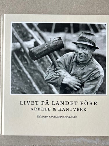 Livet på landet förr: Arbete & Hantverk, Från Lappland till Skåne - Tidingen
