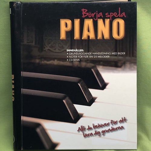 Börja spela piano [Musiktryck] allt du behöver för att lära dig grunderna (inkl