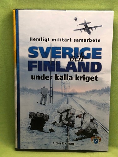 Sverige och Finland under kalla kriget hemligt militärt samarbete / Ekman, Ste