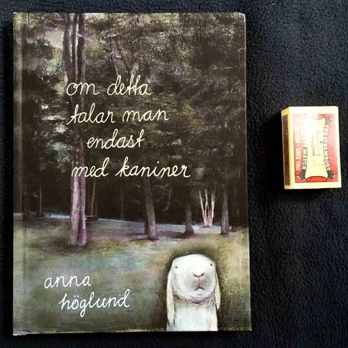 Om detta talar man endast med kaniner. - Anna Höglund. Fantastiska bilder!