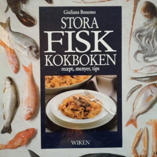 STORA FISKKOKBOKEN : RECEPT - MENYER - TIPS, GIULIANA BONOMO 1991