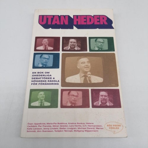 Utan heder : en bok om ohederliga debattörer och högerns rädsla för förändring