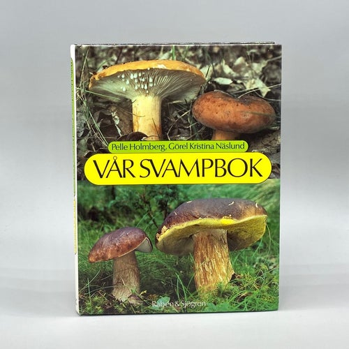 Vår svampbok av Pelle Holmberg - Görel Kristina Näslund
