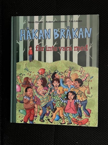 Håkan Bråkan får inte vara med. / Sören Olsson, Anders Jacobsson & Eva Linden