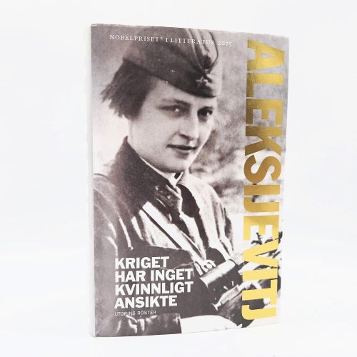 Kriget har inget kvinnligt ansikte - Svetlana Aleksijevitj