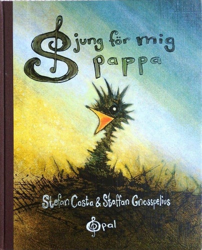 Sjung för mig pappa av Stefan Casta - Barnbok 2011