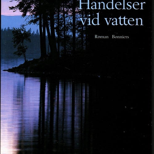 Kerstin Ekman: Händelser vid vatten - Gör mig levande igen