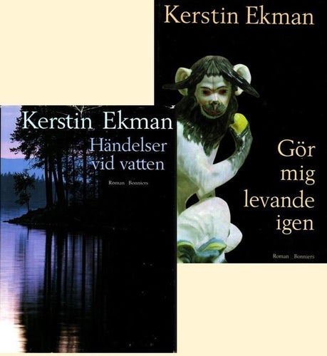 Kerstin Ekman: Händelser vid vatten - Gör mig levande igen