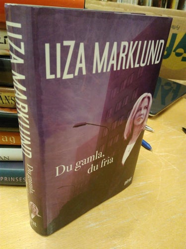 Du gamla, du fria av Liza Marklund, bok, inbunden. Fine plus
