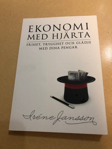Ekonomi med hjärta frihet, trygghet och glädje med dina pengar / Jansson, Irén
