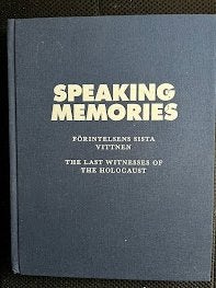 Speaking memories. Förintelsens sista vittnen