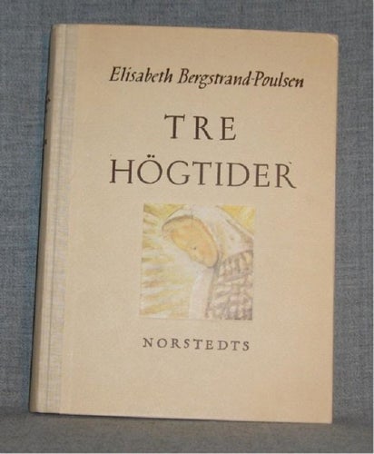 Elisabeth Bergstrand-Poulsen - Tre högtider. Illustrerad. Originalutgåva