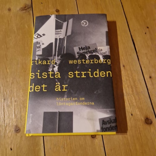 Rikard Westerberg - Sista Striden det är - Historien om löntagarfonderna