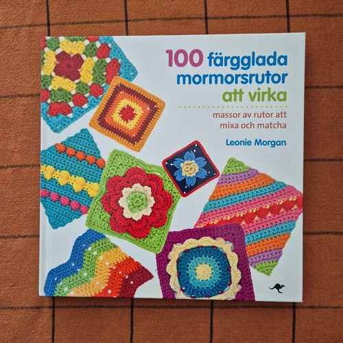 OANVÄND BOK 100 Färgglada mormorsrutor att virka Leonie Morgan