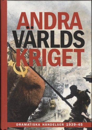 Andra världskriget : dramatiska händelser 1939-45