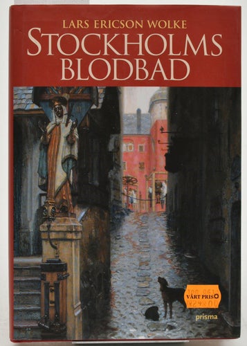 Stockholms blodbad / Lars Ericson Wolke.