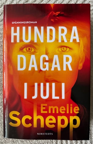 Hundra dagar i juli - Emelie Schepp - inbunden