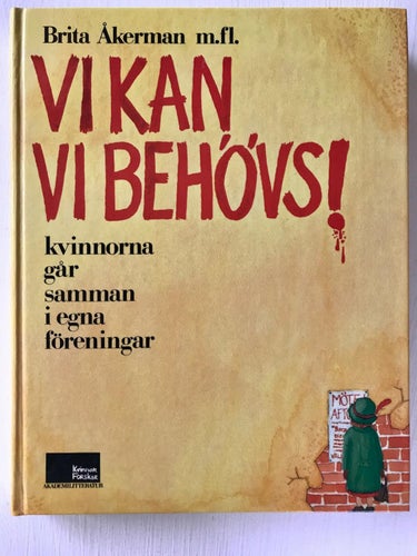 VI KAN, VI BEHÖVS! Kvinnorna går samman i egna föreningar Brita Åkerman mfl 1983
