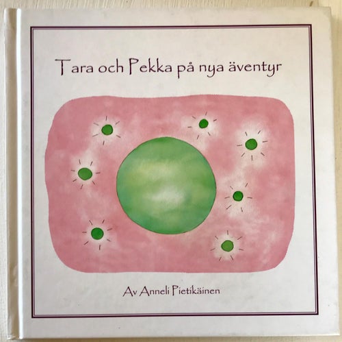 TARA OCH PEKKA PÅ NYA ÄVENTYR Anneli Pietikäinen 2009