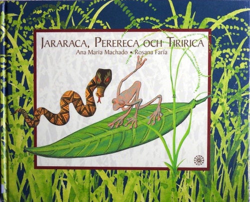 Jararaca, Perereca och Tiririca av Ana Maria Machado - Rosana Faría