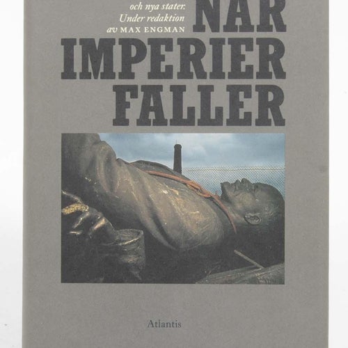När imperier faller : studier kring riksupplösningar och nya stater / under reda