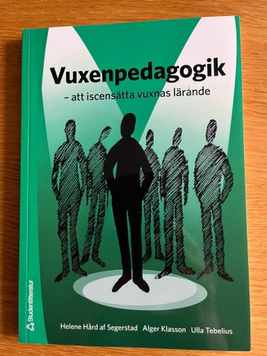 Vuxenpedagogik - att iscensätta vuxnas lärande av Helene Hård af Segerstad,