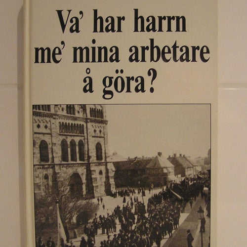 REA Va har harrn me mina arbetare å göra? Red. Lars Olsson.