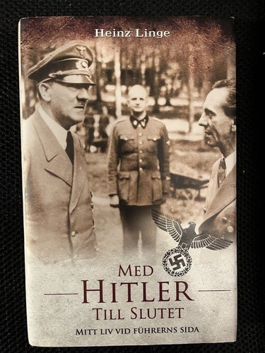 Med Hitler till slutet. Mitt liv vid Fuhrerns sida. Av Heinz Linge