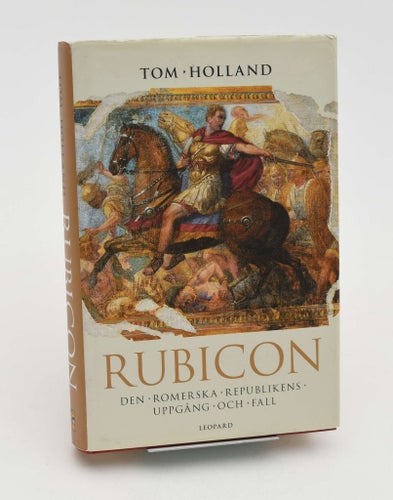Rubicon : den romerska republikens uppgång och fall / Tom Holland