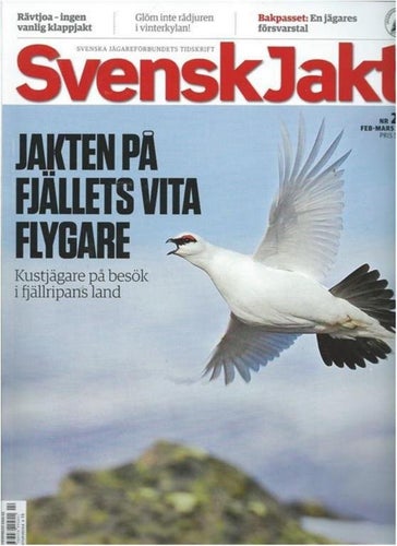 SVENSKT JAKT - NR 2/3 2014 - JAKTEN PÅ FJÄLLETS VITA FLYGARE
