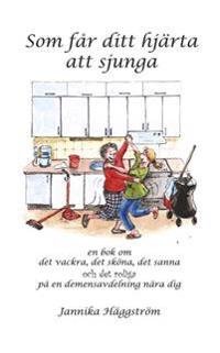 Som får ditt hjärta att sjunga : en bok om det vackra, det sköna, det sanna och