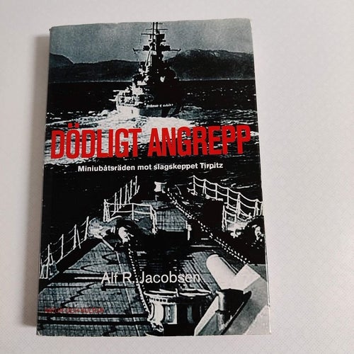 Dödligt angrepp : miniubåtsräden mot slagskeppet Tirpitz