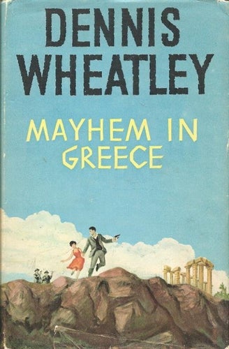 Dennis Wheatley: Mayhem in Greece.