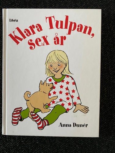 Anna Dunér - Klara Tulpan, sex år