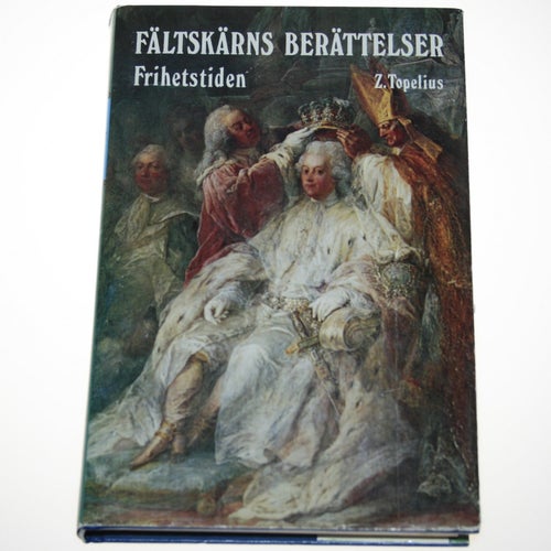Zacharias Topelius - Fältskärns berättelser. Frihetstiden.